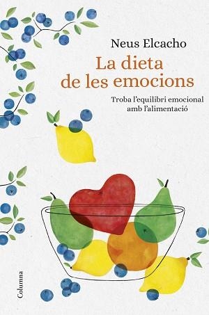DIETA DE LES EMOCIONS, LA | 9788466423380 | ELCACHO ROVIRA, NEUS | Llibreria Aqualata | Comprar libros en catalán y castellano online | Comprar libros Igualada
