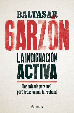 INDIGNACIÓN ACTIVA, LA | 9788408179832 | GARZÓN, BALTASAR | Llibreria Aqualata | Comprar llibres en català i castellà online | Comprar llibres Igualada