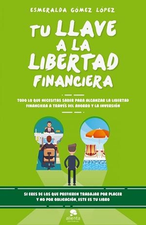 TU LLAVE A LA LIBERTAD FINANCIERA | 9788416928477 | GÓMEZ LÓPEZ, ESMERALDA | Llibreria Aqualata | Comprar libros en catalán y castellano online | Comprar libros Igualada