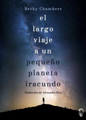 LARGO VIAJE A UN PEQUEÑO PLANETA IRACUNDO, EL | 9788494702044 | CHAMBERS, BECKY | Llibreria Aqualata | Comprar libros en catalán y castellano online | Comprar libros Igualada