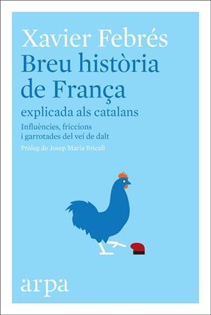 BREU HISTÒRIA DE FRANÇA EXPLICADA ALS CATALANS | 9788416601585 | FEBRÉS, XAVIER | Llibreria Aqualata | Comprar libros en catalán y castellano online | Comprar libros Igualada