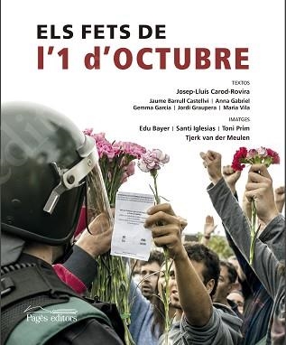 FETS DE L'1 D'OCTUBRE 2017, ELS | 9788499759265 | CAROD-ROVIRA, JOSEP-LLUÍS/BARRULL CASTELLVÍ, JAUME/GABRIEL SABATÉ, ANNA/GARCIA FÀBREGA, GEMMA/GRAUPE | Llibreria Aqualata | Comprar libros en catalán y castellano online | Comprar libros Igualada