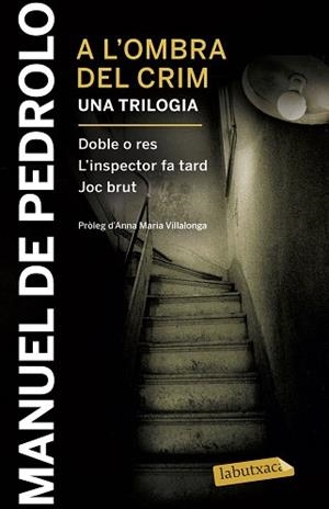 A L'OMBRA D'UN CRIM. UNA TRILOGIA (DOBLE O RES / L'INSPECTOR FA TARD / JOC BRUT) | 9788417031404 | DE PEDROLO, MANUEL | Llibreria Aqualata | Comprar llibres en català i castellà online | Comprar llibres Igualada