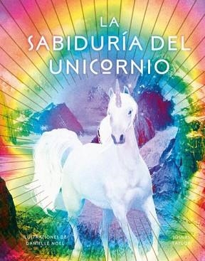 SABIDURÍA DEL UNICORNIO, LA | 9788416344215 | NOEL, DANIELLE/TAYLOR, JOULES | Llibreria Aqualata | Comprar libros en catalán y castellano online | Comprar libros Igualada
