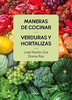 MANERAS DE COCINAR VERDURAS Y HORTALIZAS | 9788416895458 | GRIS, JOSÉ MARTÍN / ROS, EMMA | Llibreria Aqualata | Comprar libros en catalán y castellano online | Comprar libros Igualada