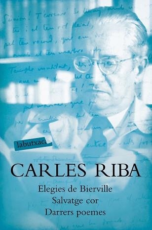 ELEGIES DE BIERVILLE / SALVTGE COR / DARRERS POEMES | 9788417031633 | RIBA, CARLES | Llibreria Aqualata | Comprar llibres en català i castellà online | Comprar llibres Igualada