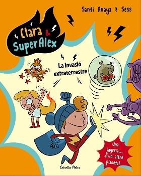 CLARA & SUPERÀLEX. LA INVASIÓ EXTRATERRESTRE | 9788491373803 | ANAYA, SANTI | Llibreria Aqualata | Comprar libros en catalán y castellano online | Comprar libros Igualada