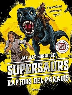 SUPERSAURS 1. RAPTORS DEL PARADÍS | 9788491374664 | BURRIDGE, JAY | Llibreria Aqualata | Comprar llibres en català i castellà online | Comprar llibres Igualada