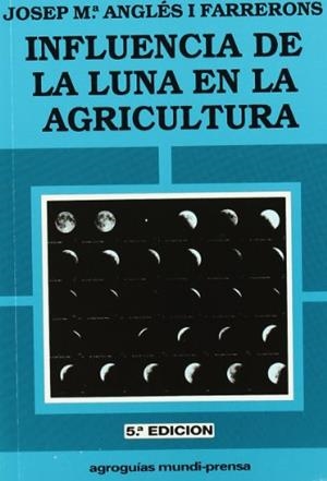 INFLUENCIA DE LA LUNA EN LA AGRICULTURA | 9788471144362 | ANGLES I FARRERONS,JOSEP Mª | Llibreria Aqualata | Comprar libros en catalán y castellano online | Comprar libros Igualada