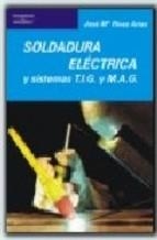 SOLDADURA ELÉCTRICA Y SISTEMAS TIG Y MAG | 9788428307420 | RIVAS ARIAS, JOSÉ MARIA | Llibreria Aqualata | Comprar libros en catalán y castellano online | Comprar libros Igualada