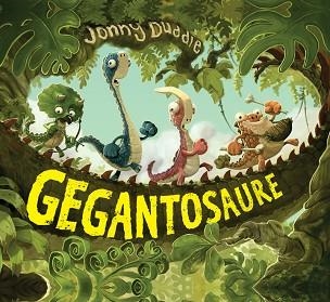 GEGANTOSAURE | 9788417207045 | DUDDLE, JONNY | Llibreria Aqualata | Comprar libros en catalán y castellano online | Comprar libros Igualada