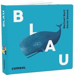 BLAU - COLORS | 9788491013129 | MARTÍ, MERITXELL / SALOMÓ, XAVIER | Llibreria Aqualata | Comprar libros en catalán y castellano online | Comprar libros Igualada
