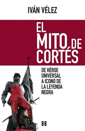 MITO DE CORTÉS, EL | 9788490551486 | VÉLEZ CIPRIANO, IVÁN | Llibreria Aqualata | Comprar libros en catalán y castellano online | Comprar libros Igualada