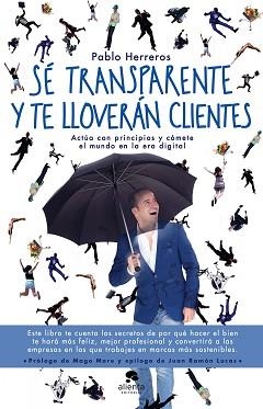SÉ TRANSPARENTE Y TE LLOVERÁN CLIENTES | 9788416928514 | HERREROS LAVIÑA, PABLO | Llibreria Aqualata | Comprar libros en catalán y castellano online | Comprar libros Igualada
