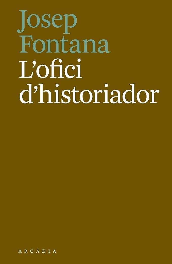 OFICI D'HISTORIADOR, L' | 9788494717468 | FONTANA LÁZARO, JOSEP | Llibreria Aqualata | Comprar libros en catalán y castellano online | Comprar libros Igualada
