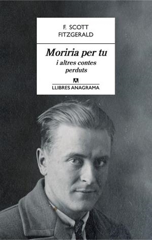 MORIRIA PER TU I ALTRES CONTES PERDUTS | 9788433915566 | FITZGERALD, F. SCOTT | Llibreria Aqualata | Comprar libros en catalán y castellano online | Comprar libros Igualada