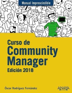 CURSO DE COMMUNITY MANAGER. EDICIÓN 2018 | 9788441539631 | RODRÍGUEZ FERNÁNDEZ, ÓSCAR | Llibreria Aqualata | Comprar libros en catalán y castellano online | Comprar libros Igualada
