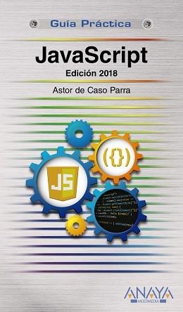 JAVASCRIPT. EDICIÓN 2018 | 9788441539822 | DE CASO PARRA, ASTOR | Llibreria Aqualata | Comprar libros en catalán y castellano online | Comprar libros Igualada