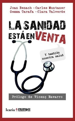 SANIDAD ESTÁ EN VENTA, LA | 9788498884302 | BENACH ROVIRA, JOAN / MUNTANER BONET, CARLES / TARAFA ORPINELL, GEMMA/VALVERDE GEFAELL, CLARA | Llibreria Aqualata | Comprar llibres en català i castellà online | Comprar llibres Igualada