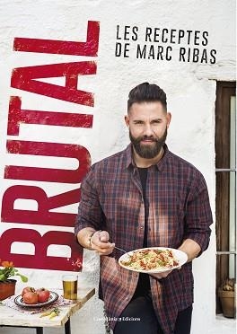 BRUTAL. LES RECEPTES DE MARC RIBAS | 9788490347140 | RIBAS, MARC | Llibreria Aqualata | Comprar libros en catalán y castellano online | Comprar libros Igualada