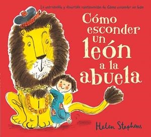 CÓMO ESCONDER UN LEÓN A LA ABUELA | 9788416075164 | STEPHENS, HELEN | Llibreria Aqualata | Comprar libros en catalán y castellano online | Comprar libros Igualada