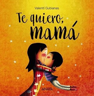 TE QUIERO, MAMÁ | 9788469836385 | GUBIANAS, VALENTÍ | Llibreria Aqualata | Comprar libros en catalán y castellano online | Comprar libros Igualada