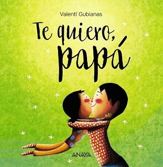 TE QUIERO, PAPÁ | 9788469836392 | GUBIANAS, VALENTÍ | Llibreria Aqualata | Comprar libros en catalán y castellano online | Comprar libros Igualada