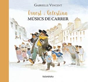ERNEST I CELESTINA, MÚSICS DE CARRER | 9788416804115 | VINCENT, GABRIELLE | Llibreria Aqualata | Comprar libros en catalán y castellano online | Comprar libros Igualada