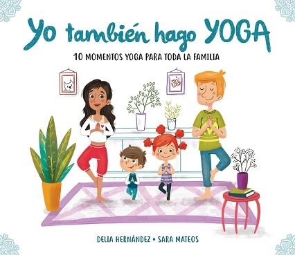 YO TAMBIÉN HAGO YOGA | 9788448847937 | HERNÁNDEZ, DELIA / MATEOS, SARA | Llibreria Aqualata | Comprar llibres en català i castellà online | Comprar llibres Igualada