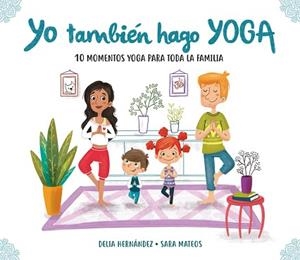 YO TAMBIÉN HAGO YOGA | 9788448847937 | HERNÁNDEZ, DELIA / MATEOS, SARA | Llibreria Aqualata | Comprar llibres en català i castellà online | Comprar llibres Igualada