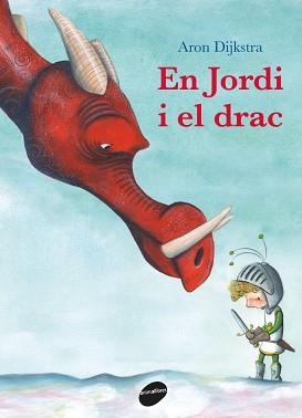EN JORDI I EL DRAC | 9788416844753 | DIJKSTRA, ARON | Llibreria Aqualata | Comprar libros en catalán y castellano online | Comprar libros Igualada