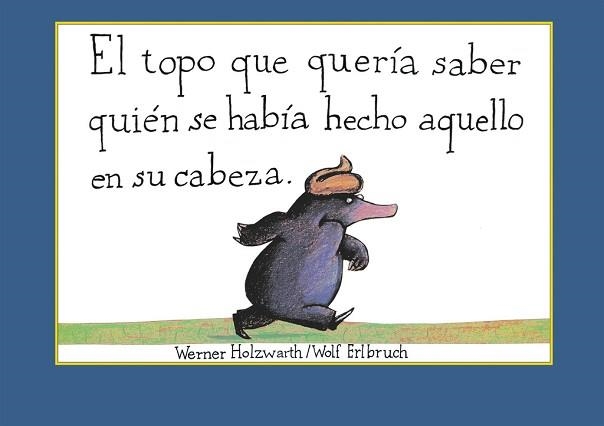 TOPO QUE QUERÍA SABER QUIÉN SE HABÍA HECHO AQUELLO EN SU CABEZA, EL | 9788448846305 | HOLZWARTH, WERNER  | Llibreria Aqualata | Comprar libros en catalán y castellano online | Comprar libros Igualada