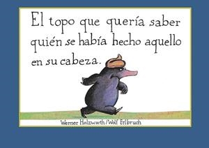 TOPO QUE QUERÍA SABER QUIÉN SE HABÍA HECHO AQUELLO EN SU CABEZA, EL | 9788448846305 | HOLZWARTH, WERNER  | Llibreria Aqualata | Comprar libros en catalán y castellano online | Comprar libros Igualada