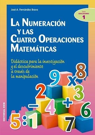 NUMERACIÓN Y LAS CUATRO OPERACIONES MATEMÁTICAS, LA | 9788490234419 | FERNÁNDEZ BRAVO, JOSÉ ANTONIO | Llibreria Aqualata | Comprar libros en catalán y castellano online | Comprar libros Igualada