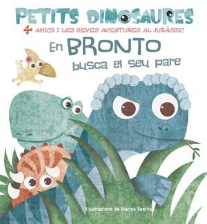 PETITS DINOSAURES EN BRONTO BUSCA EL SEU PARE | 9788468254524 | VESTITA, MARISA | Llibreria Aqualata | Comprar libros en catalán y castellano online | Comprar libros Igualada