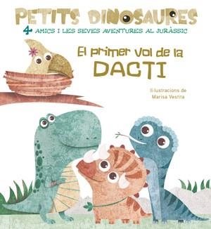 PETITS DINOSAURES EL PRIMER VOL DE LA DACTI | 9788468254531 | VESTITA, MARISA | Llibreria Aqualata | Comprar libros en catalán y castellano online | Comprar libros Igualada