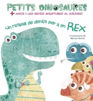 PETITS DINOSAURES UN RASPALL DE DENTS PER A EN REX | 9788468254548 | VESTITA, MARISA | Llibreria Aqualata | Comprar libros en catalán y castellano online | Comprar libros Igualada