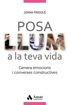 POSA LLUM A LA TEVA VIDA | 9788417208028 | FRIGOLÉ PERACAULA, JOANA | Llibreria Aqualata | Comprar llibres en català i castellà online | Comprar llibres Igualada