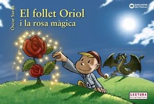 FOLLET ORIOL I LA ROSA MÀGICA, EL | 9788448946524 | SARDÀ, ÒSCAR | Llibreria Aqualata | Comprar libros en catalán y castellano online | Comprar libros Igualada