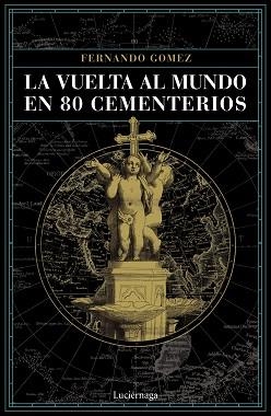 VUELTA AL MUNDO EN 80 CEMENTERIOS, LA | 9788416694952 | GÓMEZ HERNÁNDEZ, FERNANDO | Llibreria Aqualata | Comprar libros en catalán y castellano online | Comprar libros Igualada
