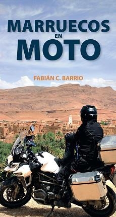 MARRUECOS EN MOTO | 9788491580966 | BARRIO DIÉGUEZ, FABIÁN CONSTANTINO | Llibreria Aqualata | Comprar libros en catalán y castellano online | Comprar libros Igualada