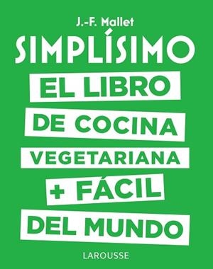 SIMPLÍSIMO. EL LIBRO DE COCINA VEGETARIANA + FÁCIL DEL MUNDO | 9788417273101 | MALLET, JEAN-FRANÇOIS | Llibreria Aqualata | Comprar llibres en català i castellà online | Comprar llibres Igualada