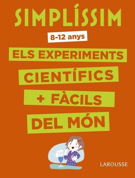 SIMPLÍSSIM. ELS EXPERIMENTS CIENTÍFICS MÉS FÀCILS DEL MÓN | 9788416984916 | LAROUSSE EDITORIAL | Llibreria Aqualata | Comprar llibres en català i castellà online | Comprar llibres Igualada
