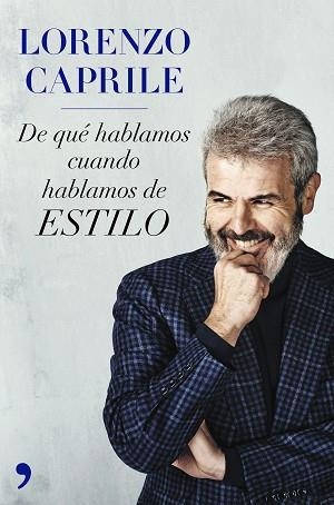 DE QUÉ HABLAMOS CUANDO HABLAMOS DE ESTILO | 9788499986685 | CAPRILE, LORENZO | Llibreria Aqualata | Comprar libros en catalán y castellano online | Comprar libros Igualada