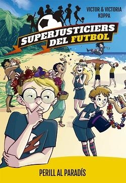 SUPERJUSTICIERS DEL FUTBOL. PERILL AL PARADÍS | 9788424662622 | KOPPA, VICTOR | Llibreria Aqualata | Comprar libros en catalán y castellano online | Comprar libros Igualada