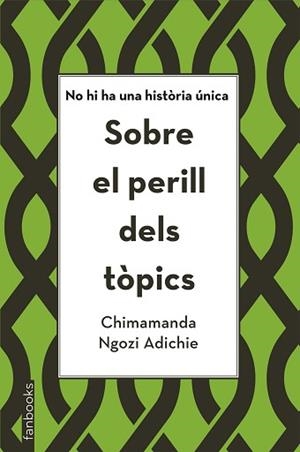 SOBRE EL PERILL DELS TÒPICS | 9788416716821 | NGOZI ADICHIE, CHIMAMANDA | Llibreria Aqualata | Comprar libros en catalán y castellano online | Comprar libros Igualada