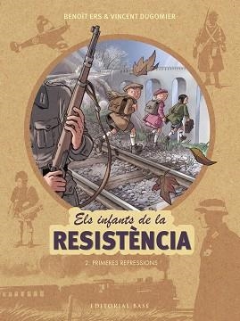 INFANTS DE LA RESISTÈNCIA 2, ELS. PRIMERES REPRESSIONS | 9788417183127 | ERS, BENOÎT / DUGOMIER, VINCENT | Llibreria Aqualata | Comprar libros en catalán y castellano online | Comprar libros Igualada