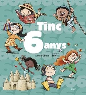 TINC 6 ANYS | 9788447936182 | OBIOLS, ANNA / SUBI (IL·LUST) | Llibreria Aqualata | Comprar llibres en català i castellà online | Comprar llibres Igualada