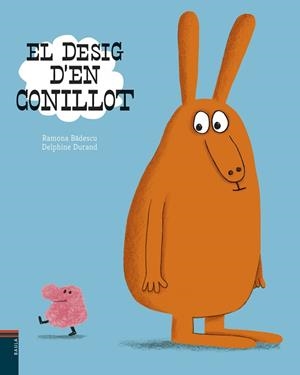 DESIG D'EN CONILLOT, EL | 9788447935734 | BADESCU, RAMONA | Llibreria Aqualata | Comprar libros en catalán y castellano online | Comprar libros Igualada