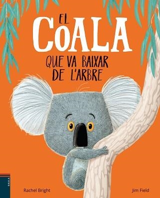 COALA QUE VA BAIXAR DE L'ARBRE, EL | 9788447935758 | BRIGHT, RACHEL | Llibreria Aqualata | Comprar libros en catalán y castellano online | Comprar libros Igualada